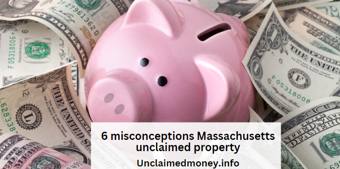 6 misconceptions Massachusetts unclaimed property