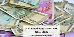 Unclaimed Funds from PPF, NSC, SCSS