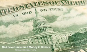 Do i have Unclaimed Money in Illinois