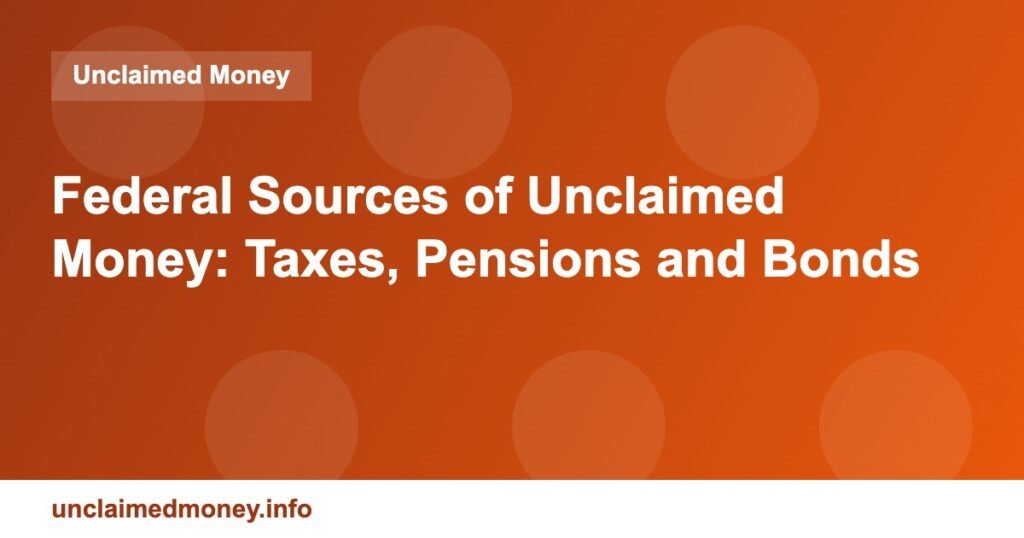 Federal Sources of Unclaimed Money: Taxes, Pensions and Bonds ucm 3356