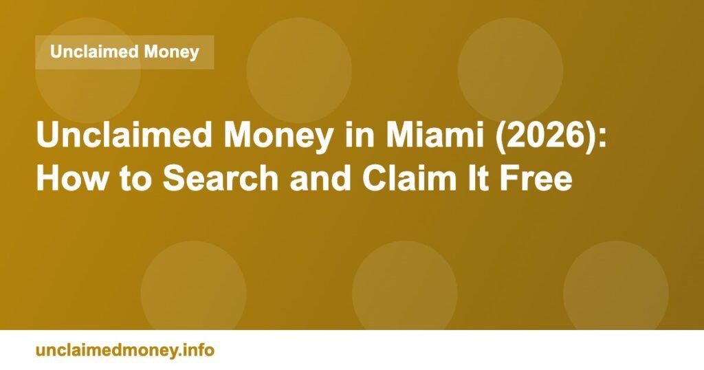 Unclaimed Money in Miami (2026): How to Search and Claim It Free unclaimed miami 3214